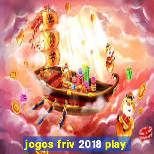 jogos friv 2018 play